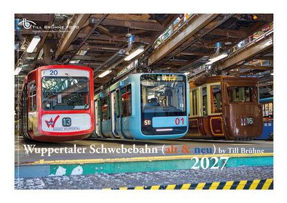 Wuppertaler Schwebebahn (alt & neu) 2027 TBFOTO FOTO-WANDKALENDER